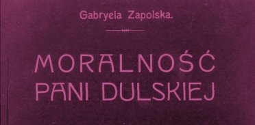 Gabriela Zapolska „Moralność pani Dulskiej”