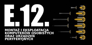 E.12: Wyposażenie stanowisk egzaminacyjnych