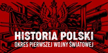 Polska w okresie pierwszej wojny&nbsp;światowej