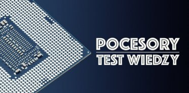 Test wiedzy o procesorach